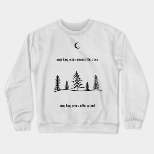 Many Long Years Amongst The Trees // Black Crewneck Sweatshirt